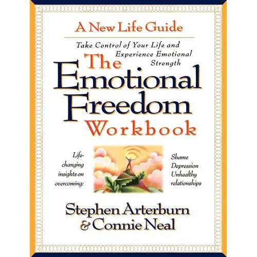 The Emotional Freedom Workbook: Take Control of Your Life and Experience Emotional Strength