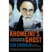 Khomeini's Ghost: The Iranian Revolution and the Rise of Militant Islam