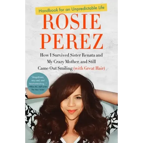 Handbook for an Unpredictable Life: How I Survived Sister Renata and My Crazy Mother, and Still Came Out Smiling (with Great Hair)
