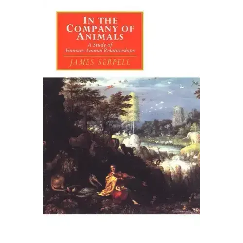 In the Company of Animals: A Study of Human-Animal Relationships