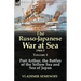 The Russo-Japanese War at Sea 1904-5: Volume 1-Port Arthur, the Battles of the Yellow Sea and Sea of Japan
