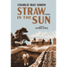 Straw in the Sun: A Memoir