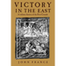 Victory in the East: A Military History of the First Crusade