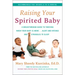 Raising Your Spirited Baby: A Breakthrough Guide to Thriving When Your Baby Is More . . . Alert and Intense and Struggles to Sleep