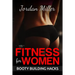 Fitness for Women: Best Butt Workout Exercises: Top 50 Butt Exercises: "Get the A** you've Always Wanted"