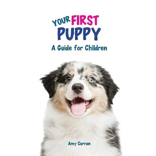 Your First Puppy: A Guide for Children