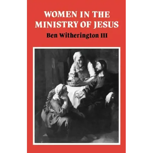 Women in the Ministry of Jesus: A Study of Jesus' Attitudes to Women and Their Roles as Reflected in His Earthly Life