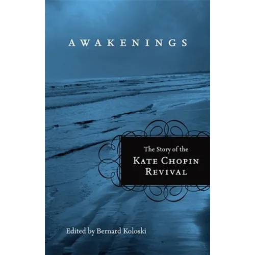 Awakenings: The Story of the Kate Chopin Revival
