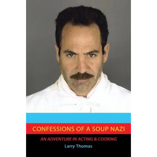Confessions of a Soup Nazi: An Adventure in Acting and Cooking