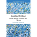 Curated Fiction: Novel Writing in Theory and Practice
