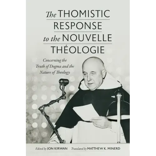 The Thomistic Response to the Nouvelle Théologie: Concerning the Truth of Dogma and the Nature of Theology