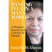 Dancing Feet In A Man's World: A Woman's Journey Across Cultures To Herself