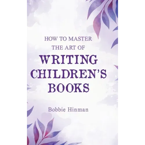 How to Master the Art of Writing Children's Books