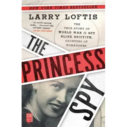 The Princess Spy: The True Story of World War II Spy Aline Griffith, Countess of Romanones