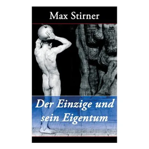 Der Einzige und sein Eigentum: Eine kritik der Junghegelianer