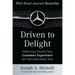 Driven to Delight: Delivering World-Class Customer Experience the Mercedes-Benz Way