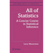 All of Statistics: A Concise Course in Statistical Inference