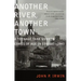 Another River, Another Town: A Teenage Tank Gunner Comes of Age in Combat--1945