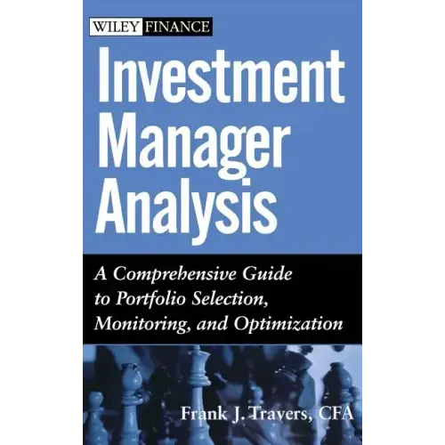 Investment Manager Analysis: A Comprehensive Guide to Portfolio Selection, Monitoring and Optimization