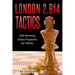 London 2.Bf4 Tactics: 200 Winning Chess Positions for White