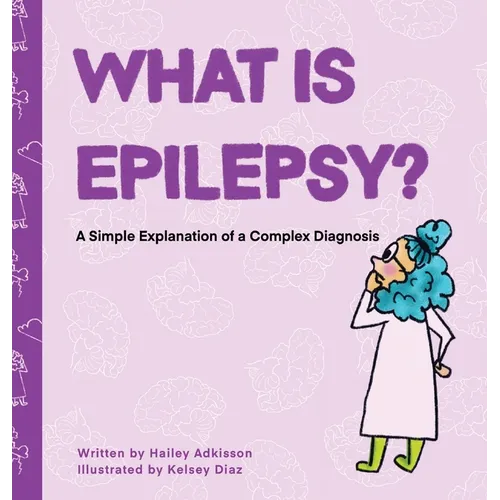 What is Epilepsy? A Simple Explanation of a Complex Diagnosis