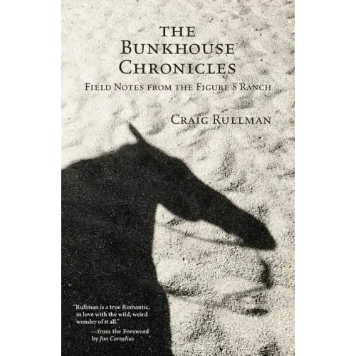 The Bunkhouse Chronicles: Field Notes from the Figure 8 Ranch
