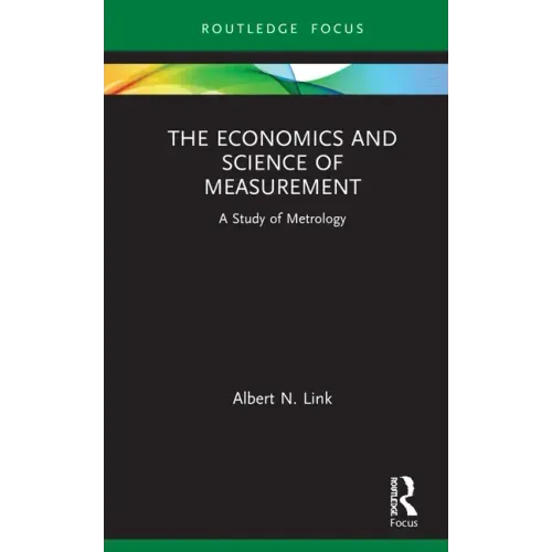 The Economics and Science of Measurement: A Study of Metrology