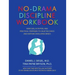No-Drama Discipline Workbook: Exercises, Activities, and Practical Strategies to Calm the Chaos and Nurture Developing Minds
