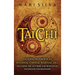 Tai Chi: Unlocking the Power of an Internal Chinese Martial Art, Including the 24 Forms and Meditation Techniques for Beginners