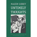 Untimely Thoughts: Essays on Revolution, Culture, and the Bolsheviks, 1917-1918 (Revised)