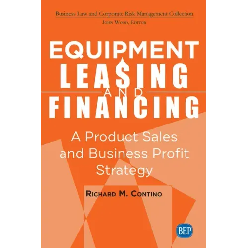Equipment Leasing and Financing: A Product Sales and Business Profit Center Strategy