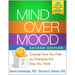 Mind Over Mood: Change How You Feel by Changing the Way You Think