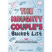 The Naughty Couple's Bucket List: 101 Ways to Spice Up Your Love Life and Strengthen Your Relationship