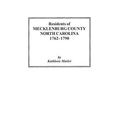 Residents of Mecklenburg County North Carolina 1762-1790