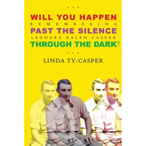 Will You Happen, Past the Silence, Through the Dark?: Remembering Leonard Ralph Casper