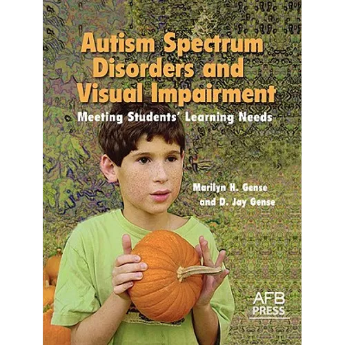 Autism Spectrum Disorders and Visual Impairment: Meeting Students Learning Needs