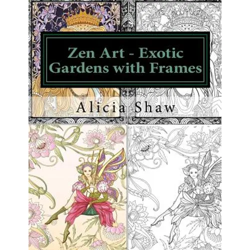 Zen Art - Exotic Gardens with Frames: Zen Gardens, English Gardens, Women, Fairies, Mermaids