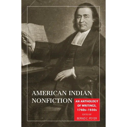 American Indian Nonfiction: An Anthology of Writings, 1760s-1930s