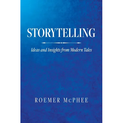 Storytelling: Ideas and Insights from Modern Tales