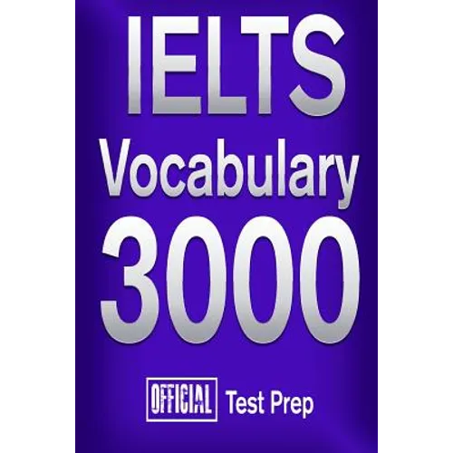 Official IELTS Vocabulary 3000: Become a True Master of IELTS Vocabulary!