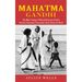 Mahatma Gandhi: The Most Famous Political Activist of India (How One Passionate Peacemaker Gently Shook the World)