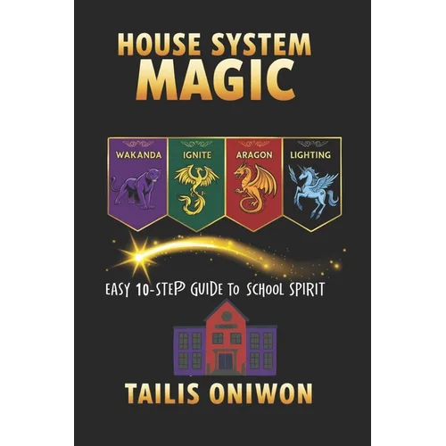 House System Magic: Easy 10-Step Guide to School Spirit