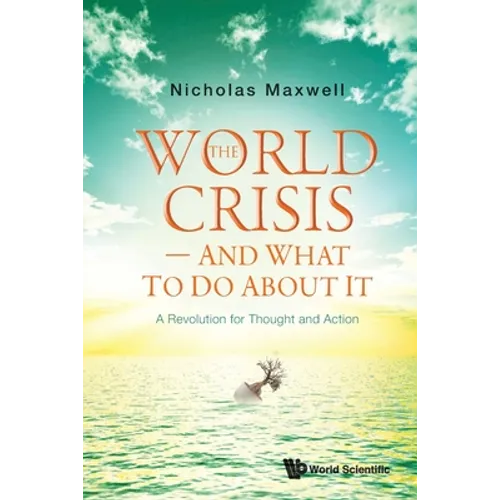 The World Crisis - And What to Do about It