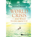 The World Crisis - And What to Do about It