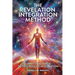 The Revelation Integration Method: A Practical Guide to Psychedelic Integration: A Practical Guide to Integration