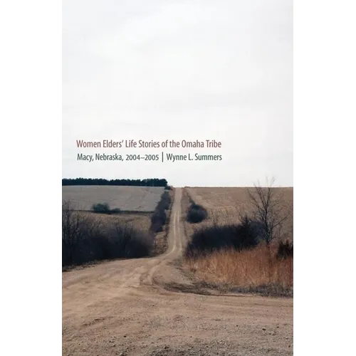 Women Elders' Life Stories of the Omaha Tribe: Macy, Nebraska, 2004-2005