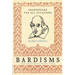 Bardisms: Shakespeare for All Occasions