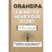 Grandpa, I Want To Hear Your Story: A Grandfathers Journal To Share His Life, Stories, Love And Special Memories