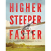 Higher, Steeper, Faster