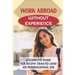 Work Abroad Without Experience: A Complete Guide For Recent Grad To Land An International Job: Tips To Find A Job Overseas